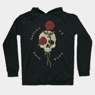 gather ye rosebuds while ye may Hoodie